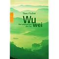 Wu wei: Die Lebenskunst des Tao