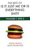 The Best of is it Just Me or is Everything Shit?