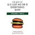 The Best Of Is It Just Me Or Is Everything Shit?