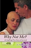 Why Not Me?: An Inspiring True Story of Survival