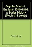 Popular music in England, 1840-1914 : a social history