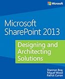 Microsoft SharePoint 2013 Designing and Architecting Solutions