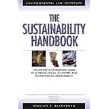 the sustainability handbook the complete management guide to achieving social economic and environmental responsibility