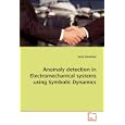 Anomaly detection in Electromechanical systems using Symbolic Dynamics by Amol Khatkhate