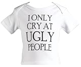Spoilt Rotten - Only Cry At UGLY People Baby & Toddler Funky Baby Clothing T-Shirt 100% Organic Sizes 12-18 months WHITE/BLACK