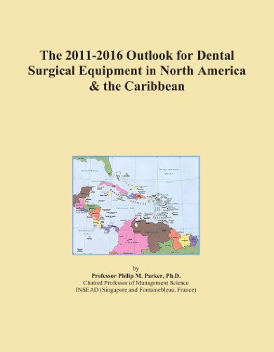 The 2011-2016 Outlook for Dental Surgical Equipment in North America & the Caribbean