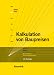 Kalkulation von Baupreisen: Hochbau. Tiefbau. Schl&uuml;sselfertiges Bauen. Mit kompletten Berechnungsbeispielen