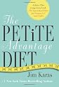 The Petite Advantage: Achieve That Long, Lean Look -- and Eat the Right Foods to Feel Full Fast -- with the Specialized Diet for Women 5'4" and Under