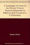 Coins of the Roman Empire in the British Museum. Vol.6, Severus Alexander to Balbinus and Pupienus