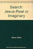 The search: Jesus - real or imaginary? : a project-study book for young people