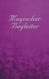Produkt-Bild: Magischer Begleiter. Dein Begleiter f&uuml;r Magische Zeiten 2012- 2024: Taschenkalender