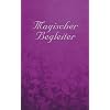 Magischer Begleiter. Dein Begleiter f�r Magische Zeiten 2012- 2024: Taschenkalender