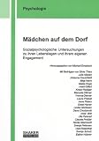 M&auml;dchen auf dem Dorf: Sozialpsychologische Untersuchungen zu ihren Lebenslagen und ihrem eigenen Engagement - Silvia Thies, Julia Nissen, Johanna Kreutzfeldt, Mirja Herm, Maike Ruge, Heidi Gilfert, Kristin R&uuml;diger, Manuela Dittmer, Yvonne Dehner, Laura Priebst, Irene Peters, Greet Hamer, Levke G&ouml;rrissen, Dana Chodzinski, Imke Witt, Ulla Petereit, Claudia Pr&ouml;&szlig;ler, Nicola Steinhardt, Svenja Petersen, Uwe Rosenthal