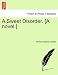 A Sweet Disorder. [A Novel.]