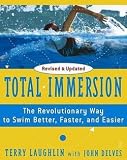 Terry Laughlin: Total Immersion : The Revolutionary Way to Swim Better, Faster, and Easier (Paperback - Revised Ed.); 2004 Edition