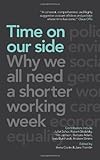 Time on our Side : why we all need a shorter working week