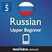 Learn Russian - Level 5: Upper Beginner Russian Volume 1 (Enhanced Version): Lessons 1-25 with Audio (Innovative Language Series - Learn Russian from Absolute Beginner to Advanced)