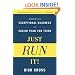Just Run It! Running an Exceptional Business Is Easier Than You Think