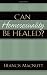 Can Homosexuality Be Healed?