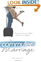 The Commuter Marriage: Keep Your Relationship Close While You're Far Apart