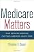 Medicare Matters: What Geriatric Medicine Can Teach American Health Care (California Milbank Books o [Hardcover]