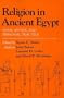 Religion in Ancient Egypt: Gods, Myths, and Personal Practice