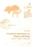 Friedliche Nachbarn im Negev und Gaza - Araber - Juden - Beduinen - Ari Efrat