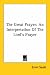 The Great Prayer: An Interpretation Of The Lord's Prayer