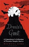 Dracula's Guest: A Connoisseur's Collection of Victorian Vampire Stories: And Other Victorian Vampire Stories