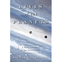 The Lives of the Planets: A Natural History of the Solar System