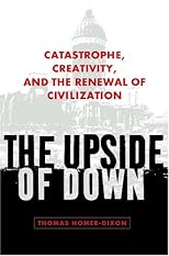 The Upside of Down: Catastrophe, Creativity, and the Renewal of Civilization