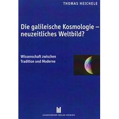 Die galileische Kosmologie - neuzeitliches Weltbild?: Wissenschaft zwischen Tradition und Moderne