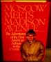 Moscow Meets Madison Avenue: The Adventures of the First American Adman in the U.S.S.R