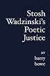 Stosh Wadzinski's Poetic Justice