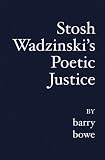 Stosh Wadzinski's Poetic Justice