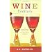 Wine Cocktails: 50 Stylish Sippers That Show Off Your Reds, Whites, and Roses