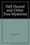 The hell hound and other true mysteries