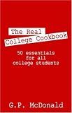 The Real College Cookbook: 50 essentials for all college students -