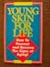 Book Young Skin for Life How to Prevent and Reverse the Signs of Aging!