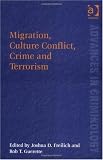 Migration, Culture, Conflict, Crime And Terrorism (Advances in Criminology) (Advances in Criminology)