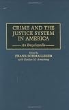 Crime and the Justice System in America: An Encyclopedia
