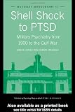 Shell Shock to PTSD: Military Psychiatry from 1900 to the Gulf War (Maudsley Series)
