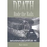 death rode the rails american railroad accidents and safety 1828 1965