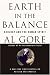 Earth in the Balance: Ecology and the Human Spirit Earth in the Balance: Ecology and the Human Spirit
