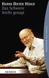Das Schwere leicht gesagt - Hanns Dieter H�sch