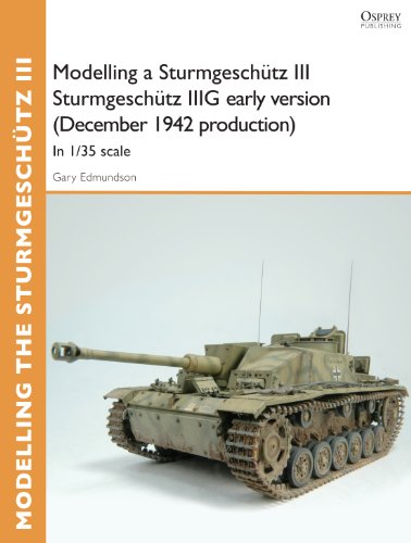 Modelling a Sturmgeschütz III Sturmgeschütz IIIG early version (December 1942 production): In 1/35 scale (Osprey Modelling Guides)