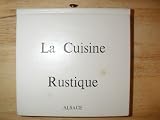 La Cuisine Rustique Alsace (Volume 4 of 4 Volume Set)