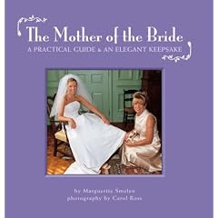 The Mother of the Bride: A Practical Guide and an Elegant Keepsake