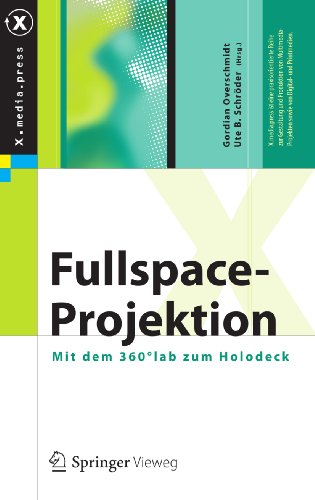 Fullspace-Projektion: Mit dem 360°lab zum Holodeck (X.media.press) (German Edition)