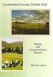 Cumberland County Cricket Club : a comprehensive history
